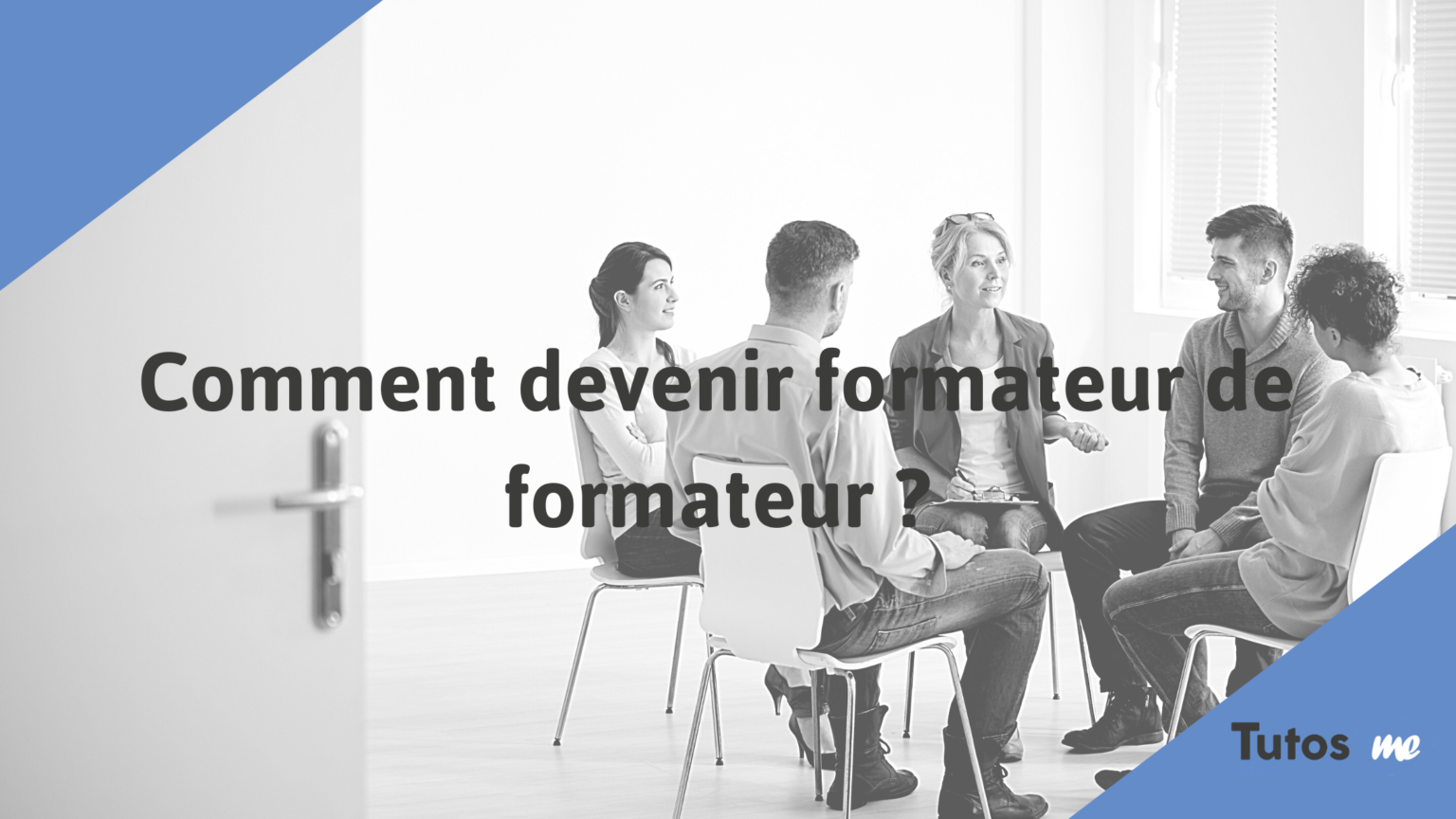 Comment Devenir Formateur De Formateur Tutos Me Pro